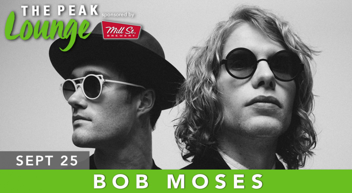 See Bob Moses in THE PEAK Lounge